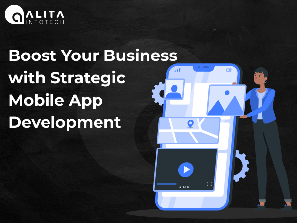 Boost Your Business with Strategic Mobile App Development