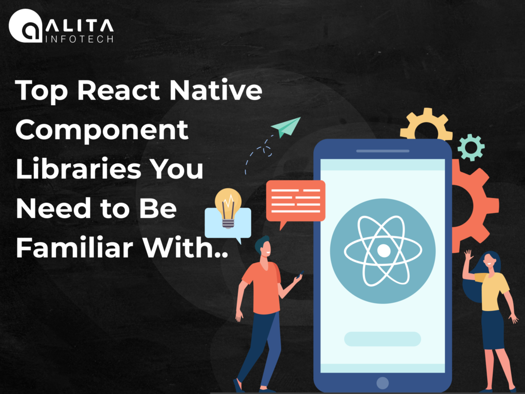 Top React Native Component Libraries You Need to Be Familiar With